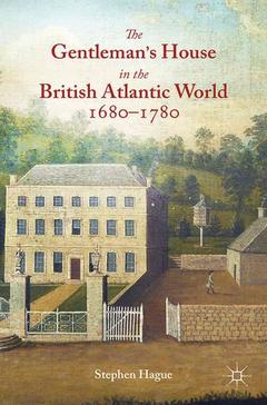 Cover of the book The Gentleman's House in the British Atlantic World 1680-1780
