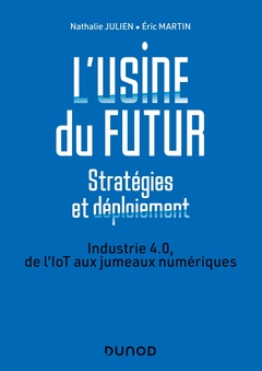 Cover of the book L'usine du futur - Stratégies et déploiement - 2e éd. - Industrie 4.0, de l'IoT aux jumeaux numériqu