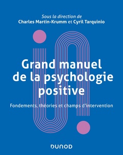 Couverture de l’ouvrage Grand manuel de psychologie positive - Fondements, théories et champs d'intervention