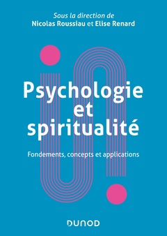 Couverture de l’ouvrage Psychologie et spiritualité - Fondements, concepts et applications