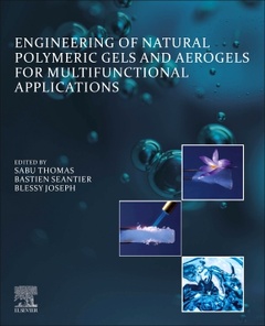Couverture de l’ouvrage Engineering of Natural Polymeric Gels and Aerogels for Multifunctional Applications