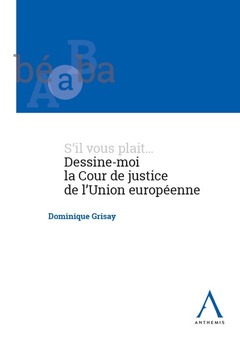 Couverture de l’ouvrage S'il vous plait... Dessine-moi la Cour de justice de l'Union européenne
