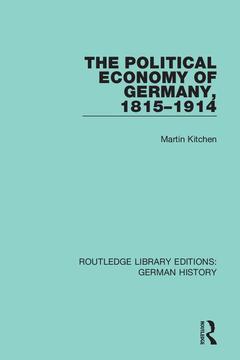 Couverture de l’ouvrage The Political Economy of Germany, 1815-1914