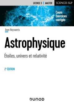 Couverture de l’ouvrage Astrophysique - 2e éd. - Etoiles, univers et relativité