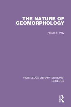Couverture de l’ouvrage The Nature of Geomorphology