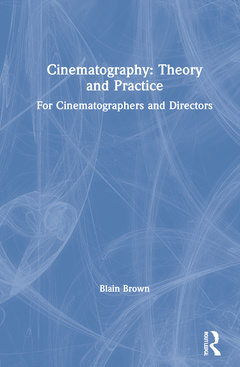 Couverture de l’ouvrage Cinematography: Theory and Practice