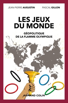 Couverture de l’ouvrage Les jeux du monde - Géopolitique de la flamme olympique