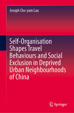 Couverture de l’ouvrage Self-Organisation Shapes Travel Behaviours and Social Exclusion in Deprived Urban Neighbourhoods of China