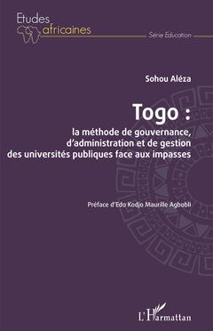 Couverture de l’ouvrage Togo : la méthode de gouvernance, d'administration et de gestion des universités publiques face aux impasses