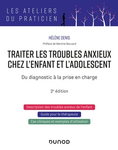 Cover of the book Traiter les troubles anxieux chez l'enfant et l'adolescent - 2e éd.