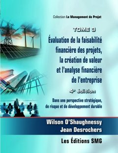Couverture de l’ouvrage Évaluation de la faisabilité financière des projets, la création de valeur et l'analyse financière  Tome 3 (4° Éd.)
