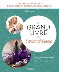 Cover of the book Le grand livre de l'aromathérapie