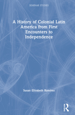 Couverture de l’ouvrage A History of Colonial Latin America from First Encounters to Independence