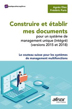 Couverture de l’ouvrage Construire et établir mes documents pour un système de management unique (intégré) (versions 2015 et 2018)