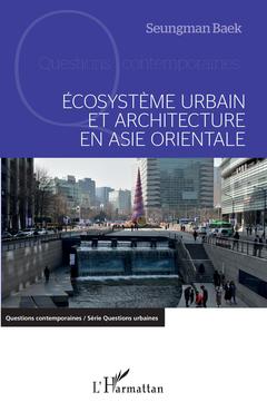 Couverture de l’ouvrage Ecosystème urbain et architecture en Asie orientale