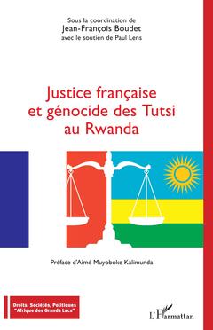 Couverture de l’ouvrage Justice française et génocide des Tutsi au Rwanda
