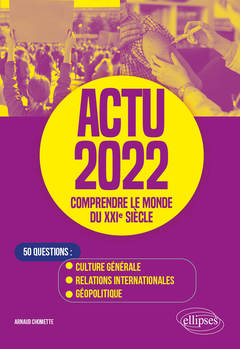 Couverture de l’ouvrage Actu 2022 - Comprendre le monde du XXIe siècle