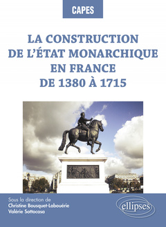 Couverture de l’ouvrage La construction de l’État monarchique en France de 1380 à 1715