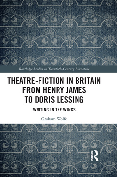 Couverture de l’ouvrage Theatre-Fiction in Britain from Henry James to Doris Lessing