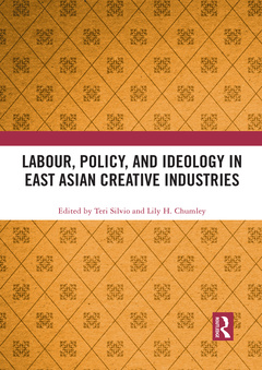 Couverture de l’ouvrage Labour, Policy, and Ideology in East Asian Creative Industries