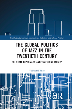 Couverture de l’ouvrage The Global Politics of Jazz in the Twentieth Century