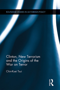 Couverture de l’ouvrage Clinton, New Terrorism and the Origins of the War on Terror