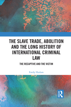 Cover of the book The Slave Trade, Abolition and the Long History of International Criminal Law