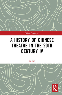 Couverture de l’ouvrage A History of Chinese Theatre in the 20th Century IV