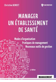 Cover of the book Manager un établissement de santé