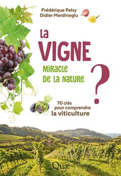 Couverture de l’ouvrage La vigne, miracle de la nature ?