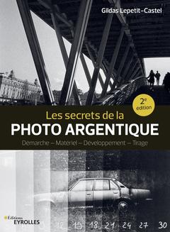 Couverture de l’ouvrage Les secrets de la photo argentique