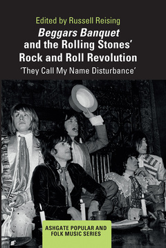 Cover of the book Beggars Banquet and the Rolling Stones' Rock and Roll Revolution