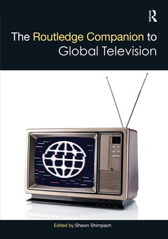 Couverture de l’ouvrage The Routledge Companion to Global Television
