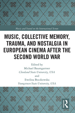 Couverture de l’ouvrage Music, Collective Memory, Trauma, and Nostalgia in European Cinema after the Second World War
