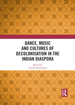 Couverture de l’ouvrage Dance, Music and Cultures of Decolonisation in the Indian Diaspora
