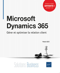 Couverture de l’ouvrage Microsoft Dynamics 365 - Gérer et optimiser la relation client