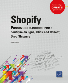 Couverture de l’ouvrage Shopify - Passez au e-commerce : boutique en ligne, Click and Collect, Drop Shipping