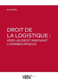 Couverture de l’ouvrage Droit de la logistique : vers un droit innovant Luxembourgeois