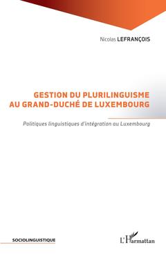 Couverture de l’ouvrage Gestion du plurilinguisme au Grand-Duché de Luxembourg