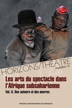 Couverture de l’ouvrage Les arts du spectacle dans l'afrique subsaharienne - vol.2. des auteurs et des oeuvres