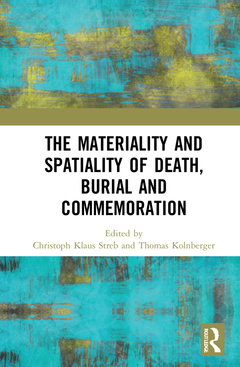 Couverture de l’ouvrage The Materiality and Spatiality of Death, Burial and Commemoration