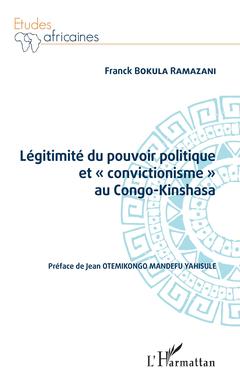 Couverture de l’ouvrage Légitimité du pouvoir politique et « convictionisme » au Congo Kinshasa