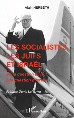 Couverture de l’ouvrage Les socialistes, les juifs et Israël
