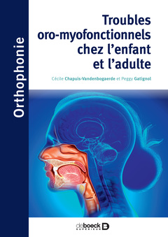 Cover of the book Troubles oro-myofonctionnels chez l'enfant et l'adulte