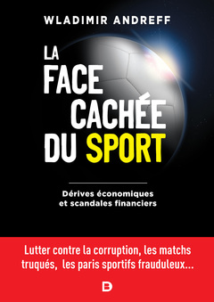 Couverture de l’ouvrage La face cachée du sport - Dérives économiques et scandales financiers