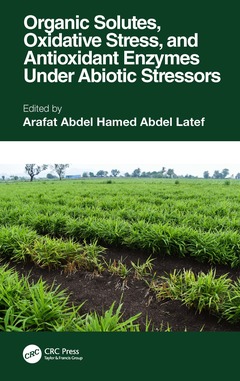 Cover of the book Organic Solutes, Oxidative Stress, and Antioxidant Enzymes Under Abiotic Stressors