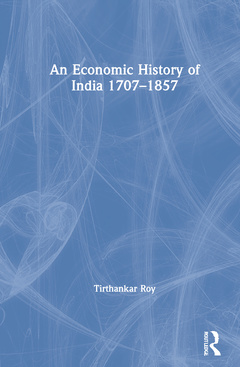 Couverture de l’ouvrage An Economic History of India 1707–1857