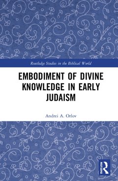 Couverture de l’ouvrage Embodiment of Divine Knowledge in Early Judaism