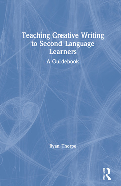 Couverture de l’ouvrage Teaching Creative Writing to Second Language Learners