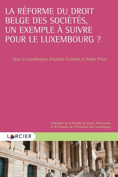 Couverture de l’ouvrage La réforme du droit belge des sociétés, un exemple à suivre pour le Luxembourg ?